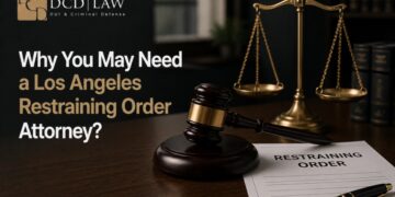 Why You May Need a Los Angeles Restraining Order Attorney?