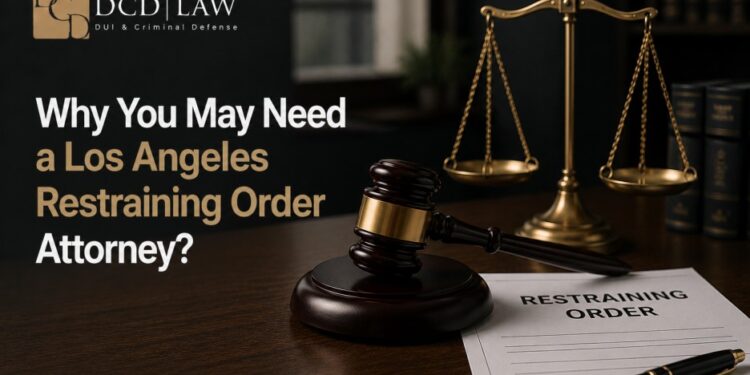 Why You May Need a Los Angeles Restraining Order Attorney?